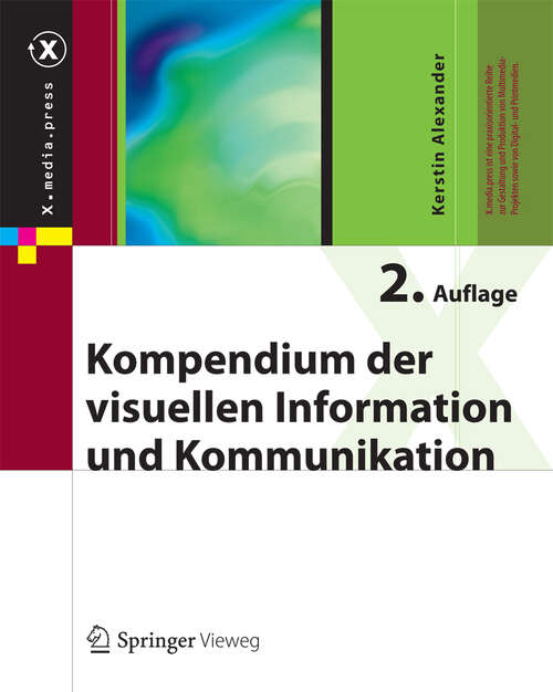 Book cover of Kompendium der visuellen Information und Kommunikation (2., überarb. u. erw. Aufl. 2013) (X.media.press)