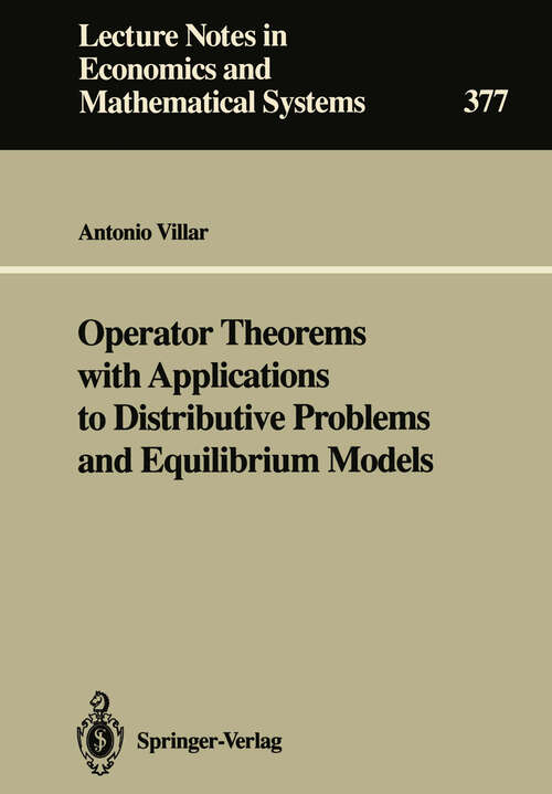 Book cover of Operator Theorems with Applications to Distributive Problems and Equilibrium Models (1992) (Lecture Notes in Economics and Mathematical Systems #377)