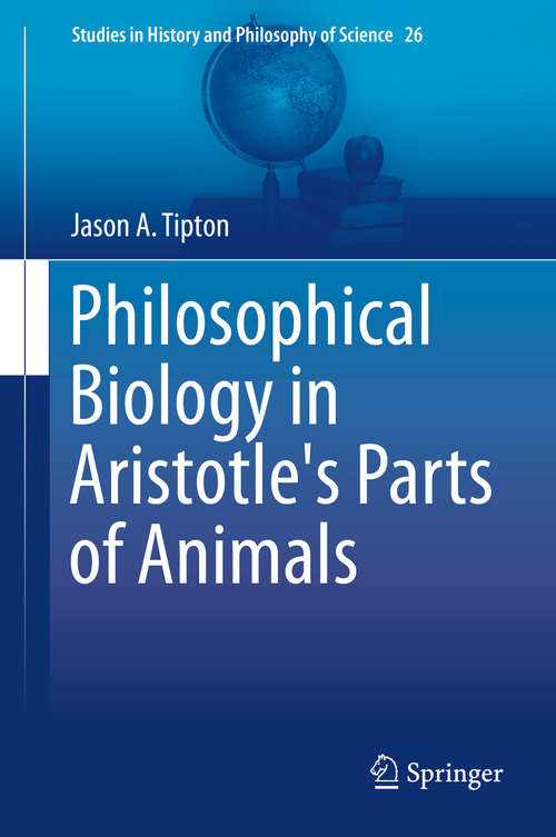 Book cover of Philosophical Biology in Aristotle's Parts of Animals (2014) (Studies in History and Philosophy of Science #26)