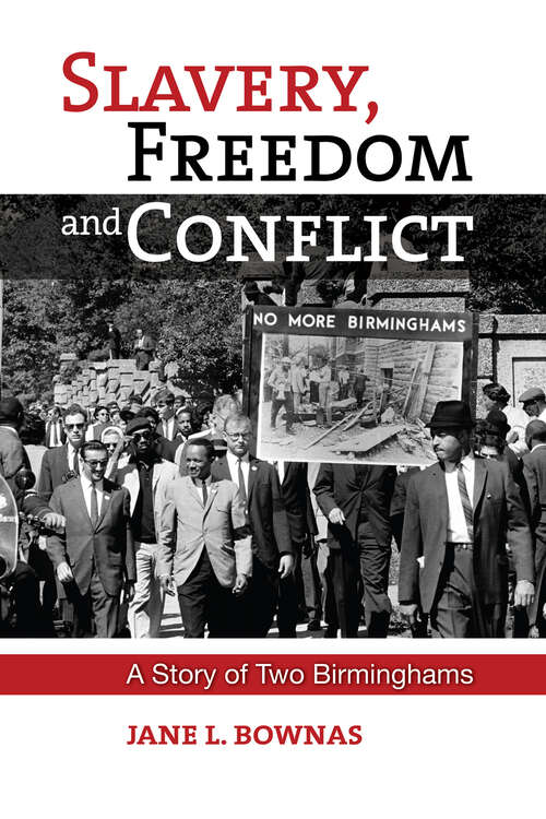 Book cover of Slavery, Freedom and Conflict: A Story of Two Birminghams