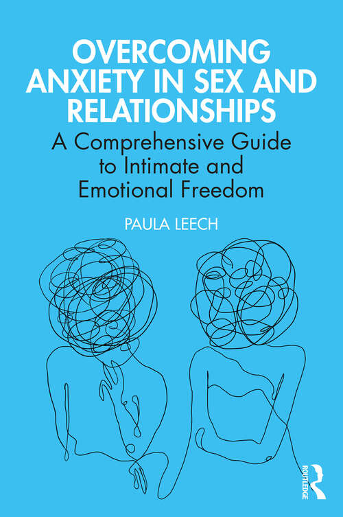 Book cover of Overcoming Anxiety in Sex and Relationships: A Comprehensive Guide to Intimate and Emotional Freedom