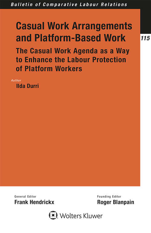 Book cover of Casual Work Arrangements and Platform-Based Work: The Casual Work Agenda as a Way to Enhance the Labour Protection of Platform Workers (Bulletin of Comparative Labour Relations #115)