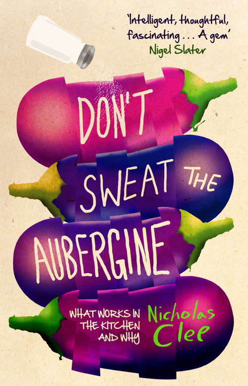 Book cover of Don't Sweat the Aubergine: What Works In The Kitchen And Why