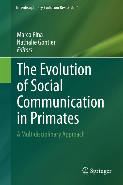 Book cover of The Evolution of Social Communication in Primates: A Multidisciplinary Approach (2014) (Interdisciplinary Evolution Research #1)