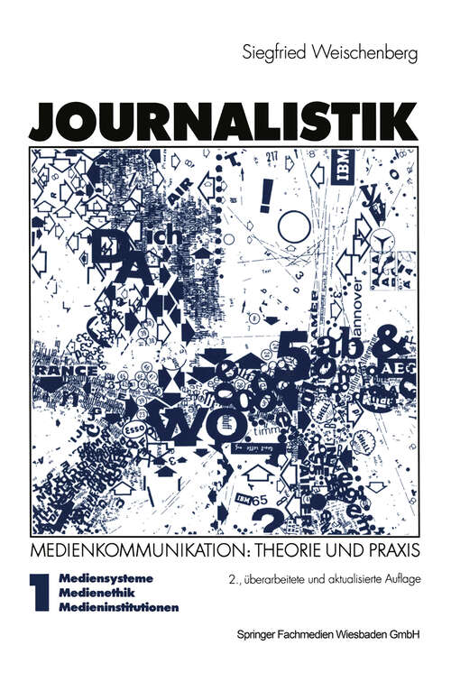 Book cover of Journalistik: Theorie und Praxis aktueller Medienkommunikation. Band 1: Mediensysteme, Medienethik, Medieninstitutionen (2. Aufl. 1998)
