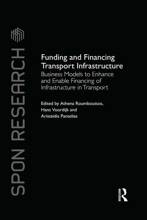 Book cover of Funding and Financing Transport Infrastructure: Business Models to Enhance and Enable Financing of Infrastructure in Transport (Spon Research)