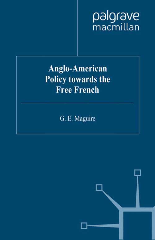 Book cover of Anglo-American Policy towards the Free French (1995) (St Antony's Series)