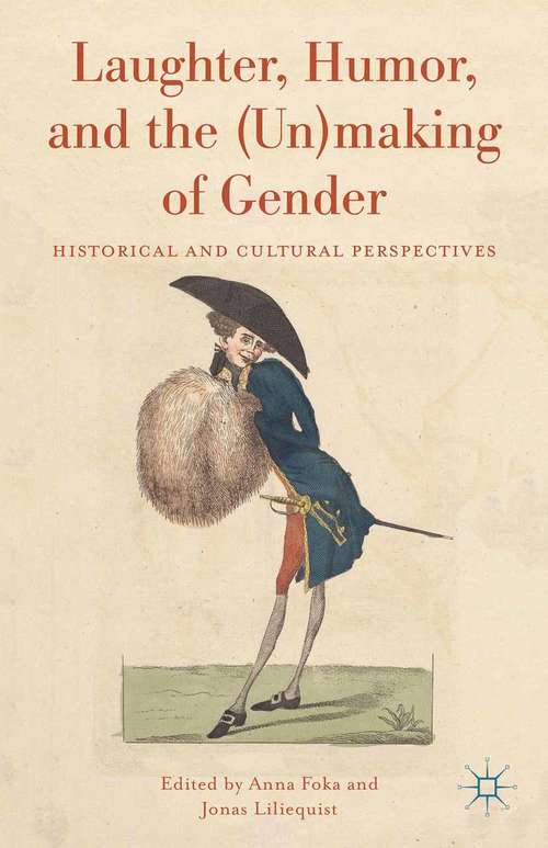 Book cover of Laughter, Humor, and the (Un)making of Gender: Historical and Cultural Perspectives (2015)