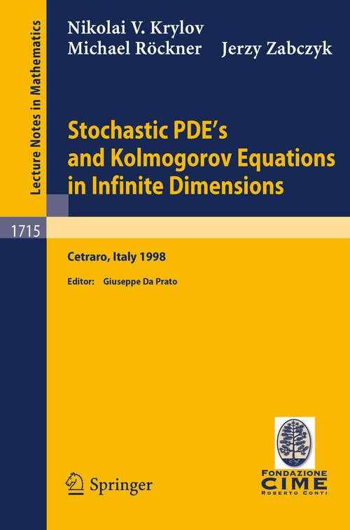 Book cover of Stochastic PDE's and Kolmogorov Equations in Infinite Dimensions: Lectures given at the 2nd Session of the Centro Internazionale Matematico Estivo (C.I.M.E.)held in Cetraro, Italy, August 24 - September 1, 1998 (1999) (Lecture Notes in Mathematics #1715)