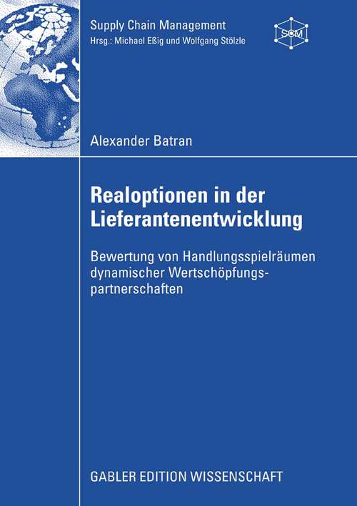 Book cover of Realoptionen in der Lieferantenentwicklung: Bewertung von Handlungsspielräumen dynamischer Wertschöpfungspartnerschaften (2008) (Supply Chain Management)