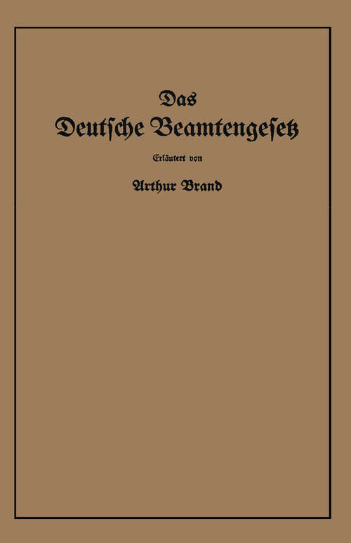 Book cover of Das Deutsche Beamtengesetz (DBG): vom 26. Januar 1937 mit der amtlichen Begründung, den Durchführungs-, Ausführungs- und Ergänzungsvorschriften (1937)