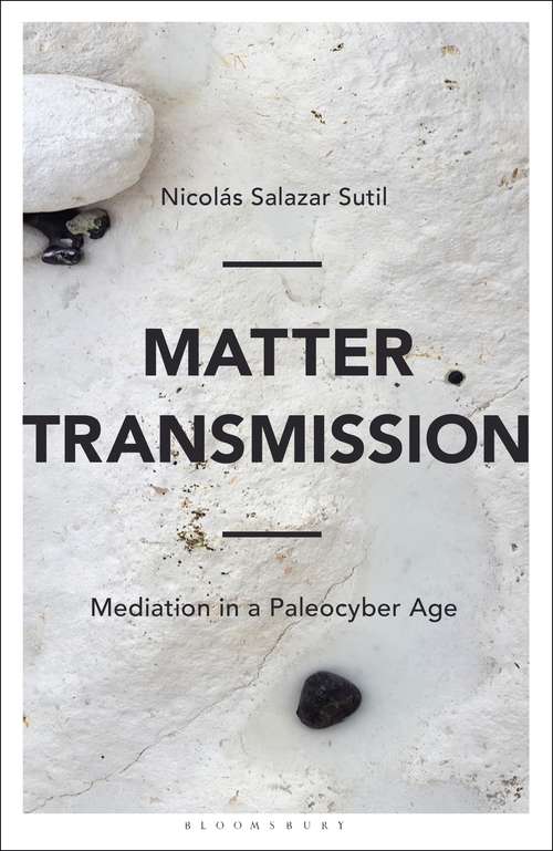 Book cover of Matter Transmission: Mediation in a Paleocyber Age