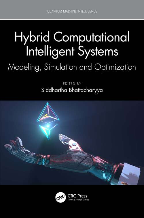 Book cover of Hybrid Computational Intelligent Systems: Modeling, Simulation and Optimization (Quantum Machine Intelligence)