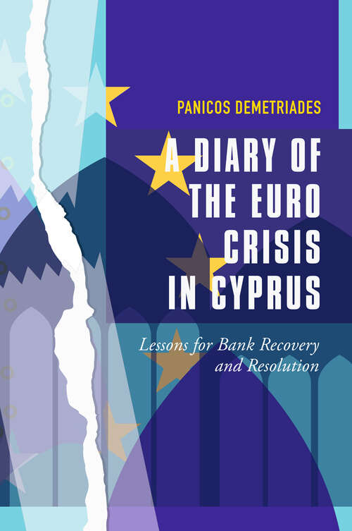 Book cover of A Diary of the Euro Crisis in Cyprus: Lessons for Bank Recovery and Resolution (1st ed. 2017)