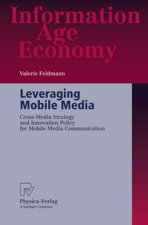 Book cover of Leveraging Mobile Media: Cross-Media Strategy and Innovation Policy for Mobile Media Communication (2005) (Information Age Economy)