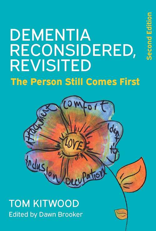 Book cover of Dementia Reconsidered Revisited: The Person Comes First (UK Higher Education OUP  Humanities & Social Sciences Health & Social Welfare)