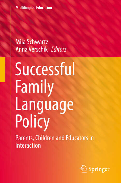 Book cover of Successful Family Language Policy: Parents, Children and Educators in Interaction (2013) (Multilingual Education #7)