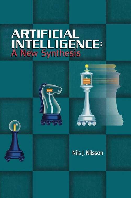 Book cover of Artificial Intelligence: A New Synthesis (The Morgan Kaufmann Series in Artificial Intelligence)