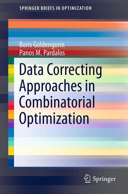 Book cover of Data Correcting Approaches in Combinatorial Optimization (2012) (SpringerBriefs in Optimization)