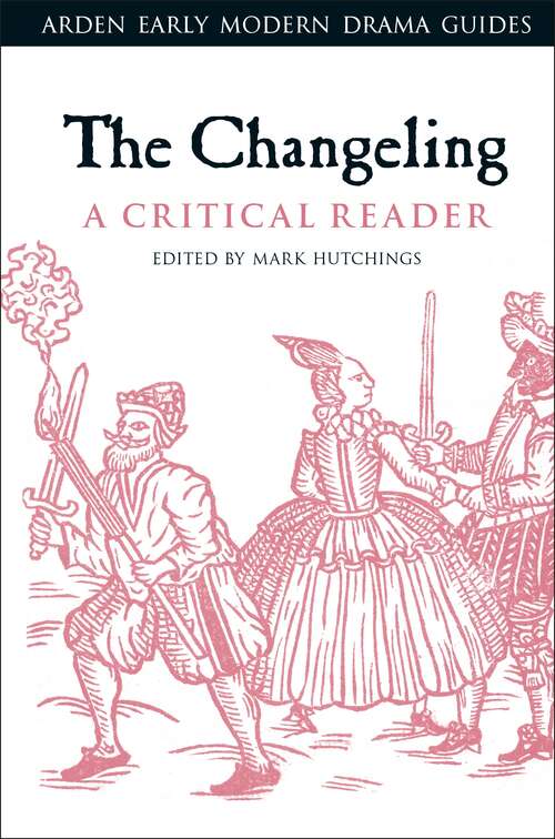 Book cover of The Changeling: A Critical Reader (Arden Early Modern Drama Guides)