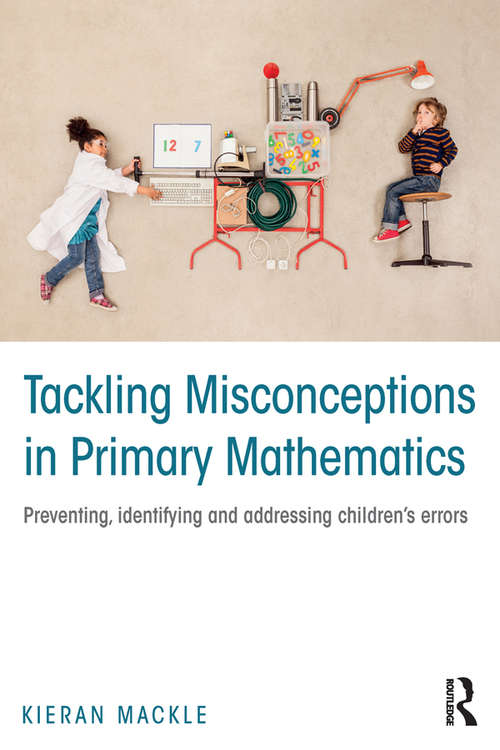 Book cover of Tackling Misconceptions in Primary Mathematics: Preventing, identifying and addressing children’s errors