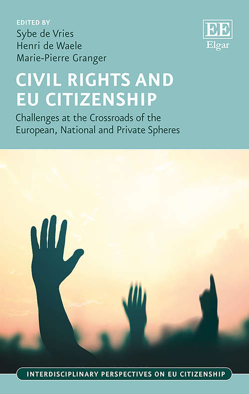 Book cover of Civil Rights and EU Citizenship: Challenges at the Crossroads of the European, National and Private Spheres (Interdisciplinary Perspectives on EU Citizenship series)