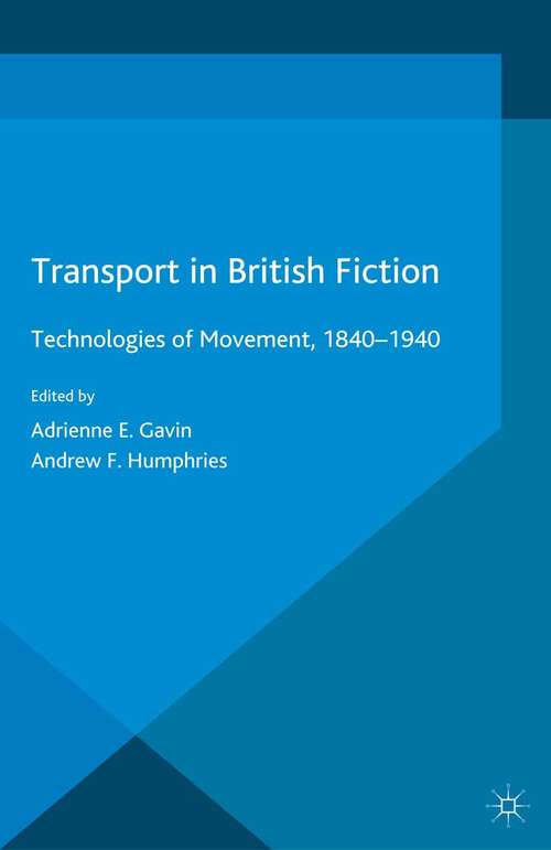 Book cover of Transport in British Fiction: Technologies of Movement, 1840-1940 (2015) (Palgrave Studies in Nineteenth-Century Writing and Culture)