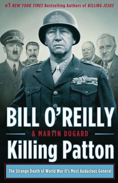 Book cover of Killing Patton: The Strange Death of World War II's Most Audacious General (Bill O'reilly's Killing Ser.)