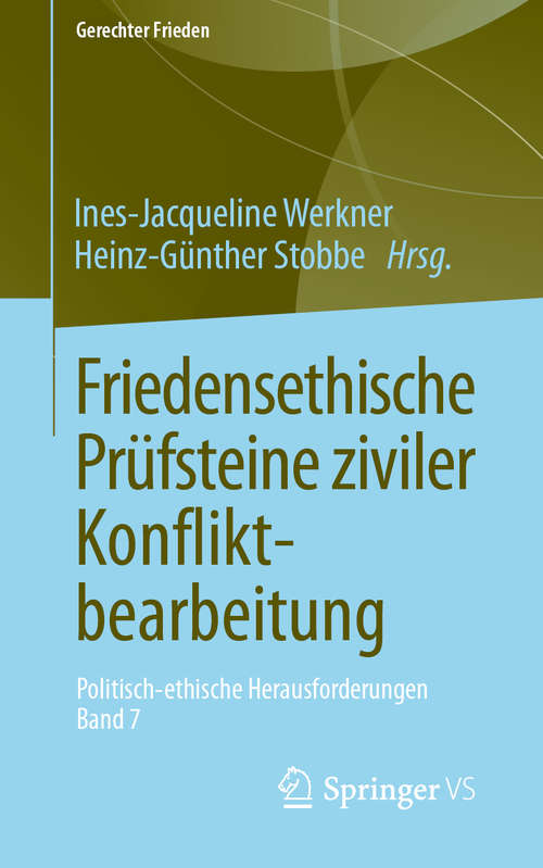 Book cover of Friedensethische Prüfsteine ziviler Konfliktbearbeitung: Politisch-ethische Herausforderungen • Band 7 (1. Aufl. 2020) (Gerechter Frieden)