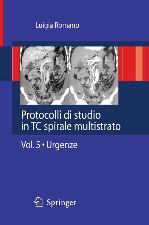 Book cover of Protocolli di studio in TC spirale multistrato: Volume 5 - Urgenze (2010) (Protocolli di studio in TC spirale multistrato #5)