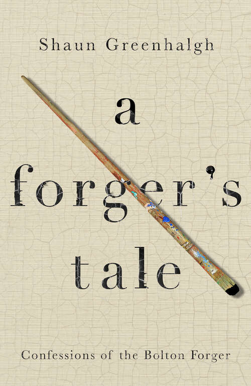 Book cover of A Forger's Tale: Confessions of the Bolton Forger (Main)