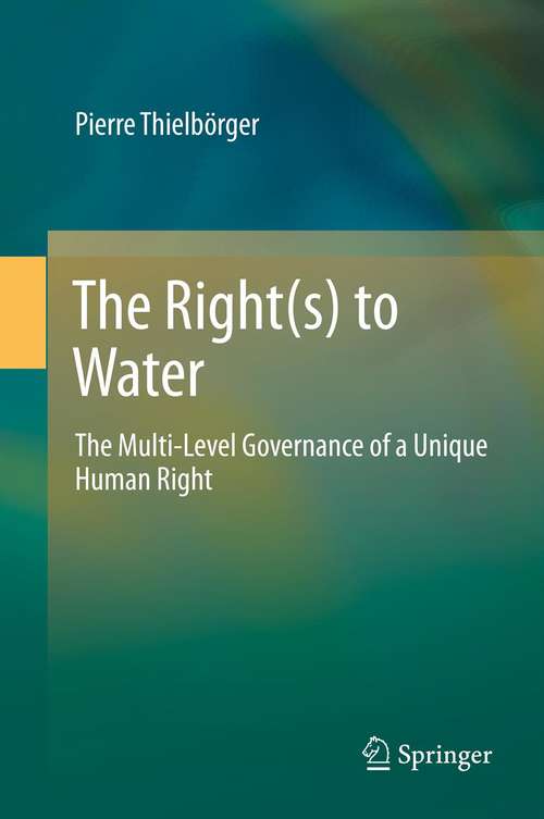 Book cover of The Right(s) to Water: The Multi-Level Governance of a Unique Human Right (2014)