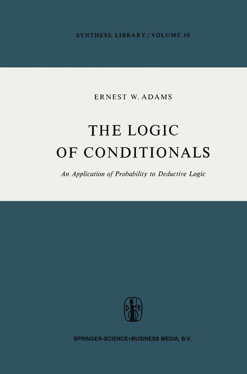 Book cover of The Logic of Conditionals: An Application of Probability to Deductive Logic (1975) (Synthese Library #86)