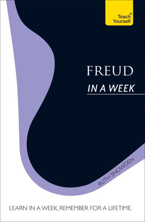 Book cover of Freud In A Week: Teach Yourself (In A Week)