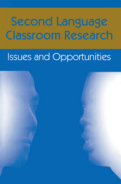 Book cover of Second Language Classroom Research: Issues and Opportunities (Second Language Acquisition Research Series)