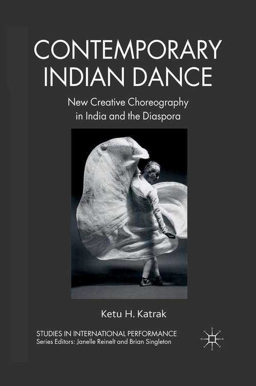 Book cover of Contemporary Indian Dance: New Creative Choreography in India and the Diaspora (2011) (Studies in International Performance)