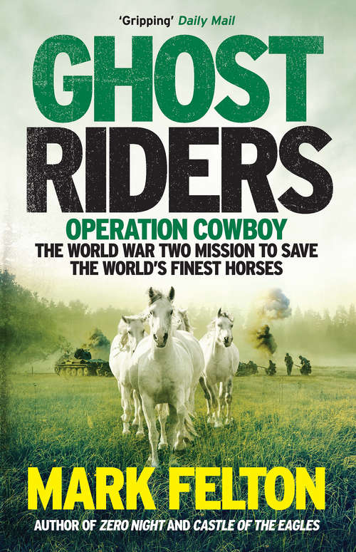 Book cover of Ghost Riders: Operation Cowboy, the World War Two Mission to Save the World's Finest Horses