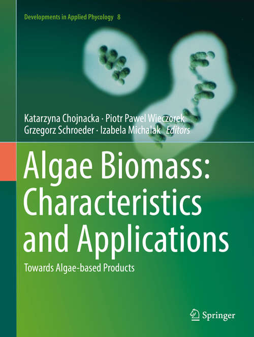Book cover of Algae Biomass: Towards Algae-based Products (Developments in Applied Phycology #8)
