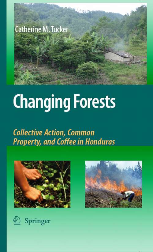 Book cover of Changing Forests: Collective Action, Common Property, and Coffee in Honduras (2008)