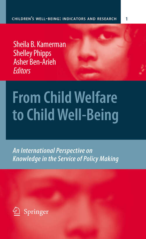Book cover of From Child Welfare to Child Well-Being: An International Perspective on Knowledge in the Service of Policy Making (2010) (Children’s Well-Being: Indicators and Research #1)