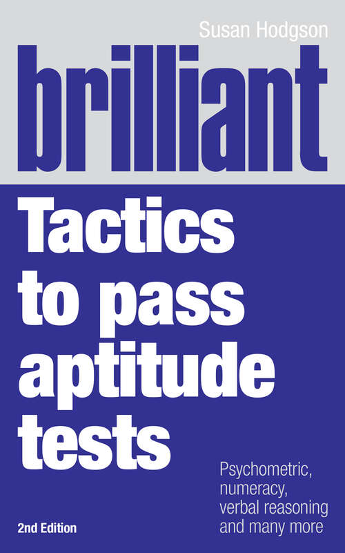 Book cover of Brilliant Tactics to Pass Aptitude Tests: Psychometric, Numeracy, Verbal Reasoning And Many More (2) (Brilliant Business Ser.)