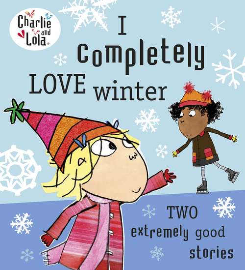 Book cover of Charlie and Lola: I Completely Love Winter (Charlie and Lola)