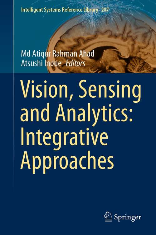 Book cover of Vision, Sensing and Analytics: Integrative Approaches (1st ed. 2021) (Intelligent Systems Reference Library #207)