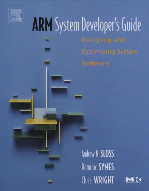 Book cover of ARM System Developer's Guide: Designing and Optimizing System Software (ISSN)