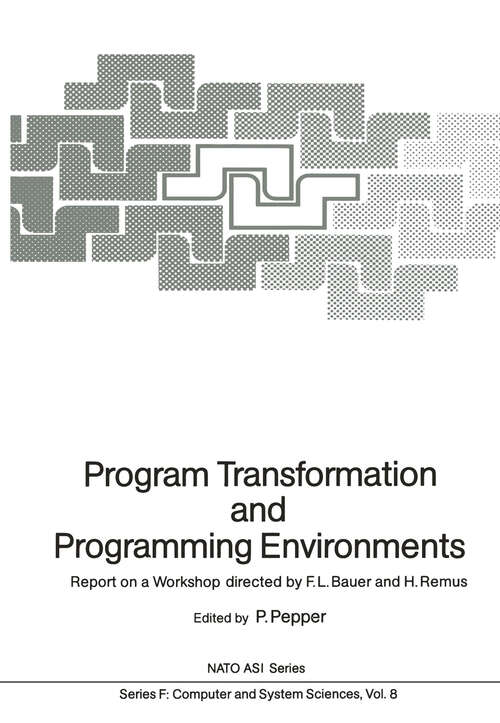 Book cover of Program Transformation and Programming Environments: Report on a Workshop, Munich, Germany, 12 to 16 September 1983 (1984) (NATO ASI Subseries F: #8)