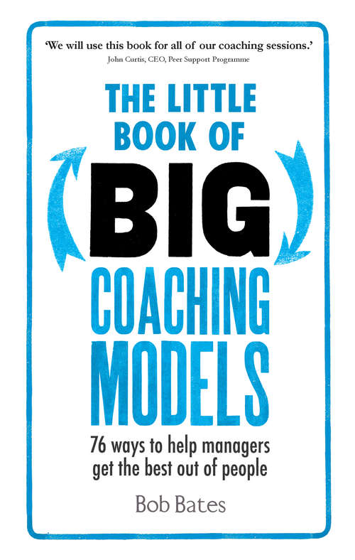 Book cover of The Little Book of Big Coaching Models PDF eBook: The Little Book of Big Coaching Models: 76 Ways to help managers get the best out of people