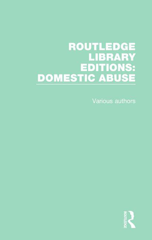 Book cover of Routledge Library Editions: Domestic Abuse (Routledge Library Editions: Domestic Abuse)
