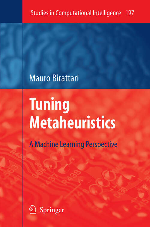 Book cover of Tuning Metaheuristics: A Machine Learning Perspective (2009) (Studies in Computational Intelligence #197)