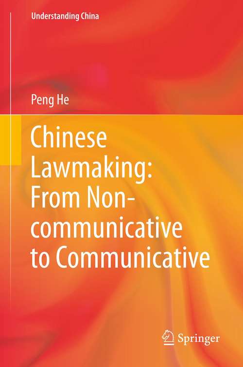 Book cover of Chinese Lawmaking: From Non-communicative To Communicative (2014) (Understanding China)