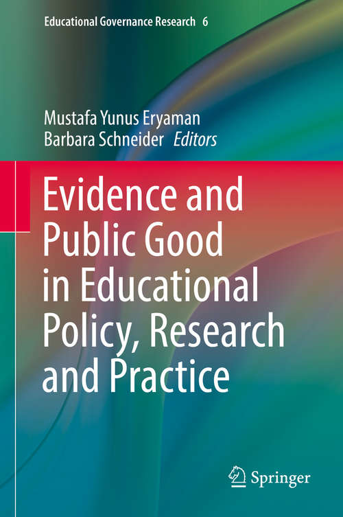 Book cover of Evidence and Public Good in Educational Policy, Research and Practice (Educational Governance Research #6)